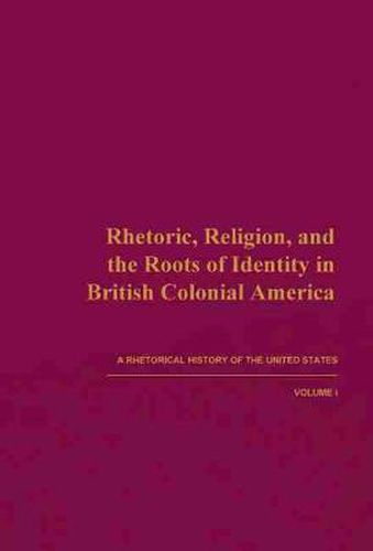 Cover image for Rhetoric, Religion, and the Roots of Identity in British Colonial America