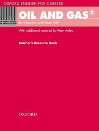 Cover image for Oxford English for Careers: Oil and Gas 2: Teachers Resource Book: A course for pre-work students who are studying for a career in the oil and gas industries