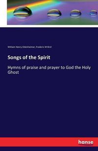 Cover image for Songs of the Spirit: Hymns of praise and prayer to God the Holy Ghost