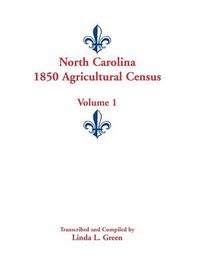 Cover image for North Carolina 1850 Agricultural Census: Volume 1