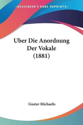 Cover image for Uber Die Anordnung Der Vokale (1881)