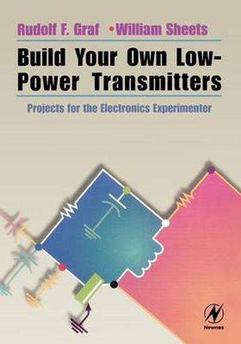 Cover image for Build Your Own Low-power Transmitters: Projects for the Electronics Experimenter