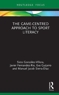 Cover image for The Game-Centred Approach to Sport Literacy
