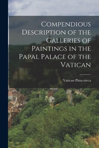 Cover image for Compendious Description of the Galleries of Paintings in the Papal Palace of the Vatican