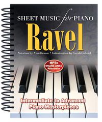 Cover image for Ravel: Sheet Music for Piano: From Intermediate to Advanced; Piano masterpieces