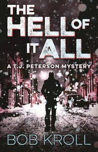 Cover image for The Hell of It All: A T.J. Peterson Mystery