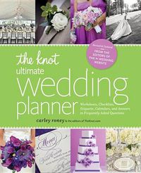 Cover image for The Knot Ultimate Wedding Planner [Revised Edition]: Worksheets, Checklists, Etiquette, Timelines, and Answers to Frequently Asked Questions