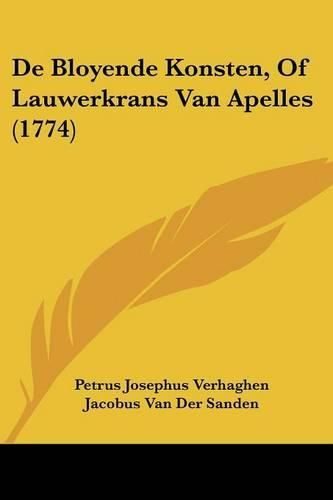 Cover image for de Bloyende Konsten, of Lauwerkrans Van Apelles (1774)