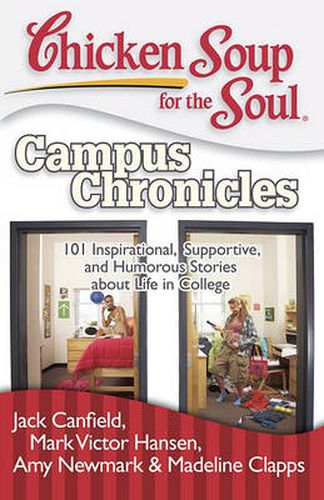 Cover image for Chicken Soup for the Soul: Campus Chronicles: 101 Inspirational, Supportive, and Humorous Stories about Life in College