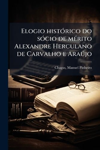 Cover image for Elogio Hist Rico Do S CIO de M Rito Alexandre Herculano de Carvalho E Ara Jo