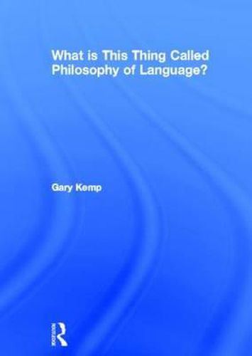 Cover image for What is this thing called Philosophy of Language?