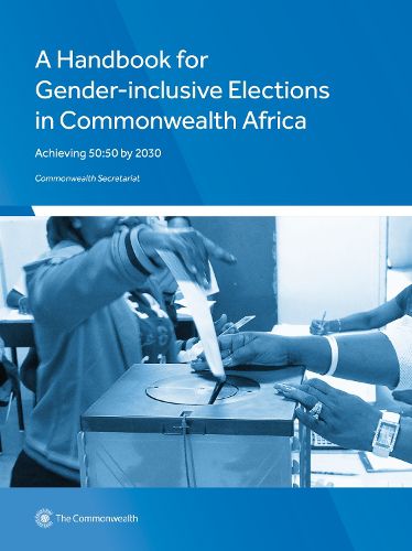 Cover image for A Handbook for Gender-Inclusive Elections in Commonwealth Africa: Achieving 50:50 by 2030