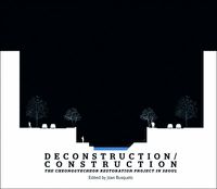 Cover image for Deconstruction/Construction: The Cheonggyecheon Restoration Project in Seoul