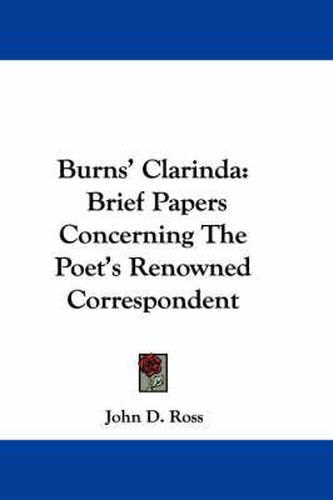 Cover image for Burns' Clarinda: Brief Papers Concerning the Poet's Renowned Correspondent