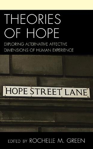 Theories of Hope: Exploring Alternative Affective Dimensions of Human Experience