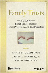 Cover image for Family Trusts: A Guide for Beneficiaries, Trustees, Trust Protectors, and Trust Creators