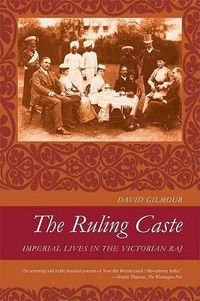 Cover image for The Ruling Caste: Imperial Lives in the Victorian Raj