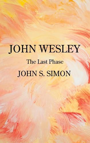 Cover image for John Wesley: The Last Phase