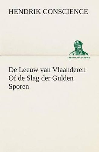 De Leeuw van Vlaanderen Of de Slag der Gulden Sporen