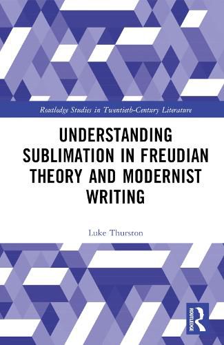 Cover image for Understanding Sublimation in Freudian Theory and Modernist Writing