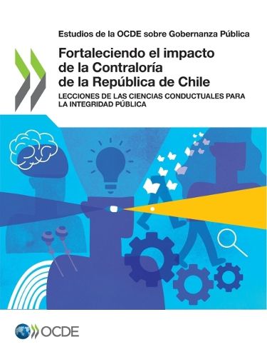 Cover image for Estudios de la Ocde Sobre Gobernanza Publica Fortaleciendo El Impacto de la Contraloria de la Republica de Chile Lecciones de Las Ciencias Conductuales Para La Integridad Publica