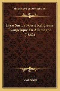 Cover image for Essai Sur La Poesie Religieuse Evangelique En Allemagne (1862)