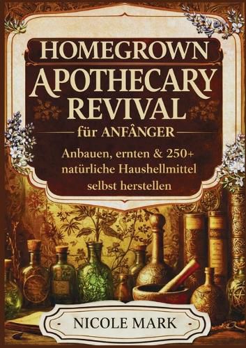 Cover image for Homegrown apothecary revival fuer anfaenger