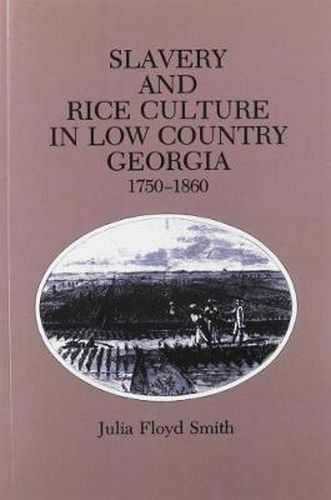 Cover image for Slavery and Rice Culture in Low Country Georgia, 1750-1860