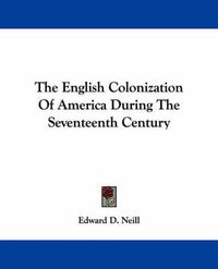 Cover image for The English Colonization of America During the Seventeenth Century