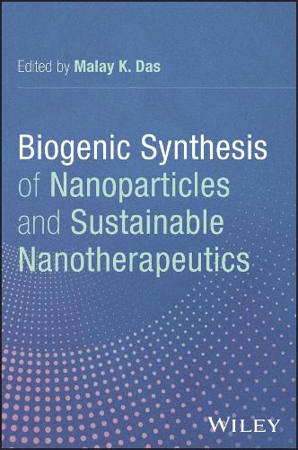 Cover image for Biogenic Synthesis of Nanoparticles and Sustainable Nanotherapeutics