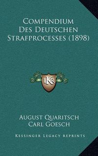 Cover image for Compendium Des Deutschen Strafprocesses (1898)