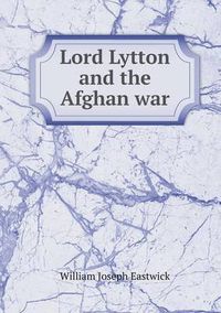 Cover image for Lord Lytton and the Afghan war