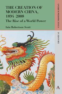 Cover image for The Creation of Modern China, 1894-2008: The Rise of a World Power