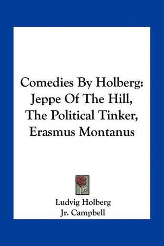 Comedies by Holberg: Jeppe of the Hill, the Political Tinker, Erasmus Montanus