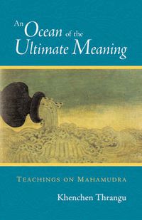 Cover image for An Ocean of the Ultimate Meaning: Teachings on Mahamudra