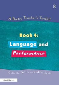 Cover image for A Poetry Teacher's Toolkit: Book 4: Language and Performance