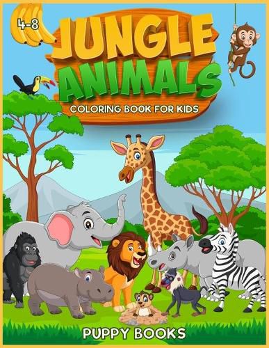 Cover image for Jungle Animals Coloring book for kids 4-8: The Perfect Activity book for children full of cute jungle animals. This Book provides hours of pure enjoy.
