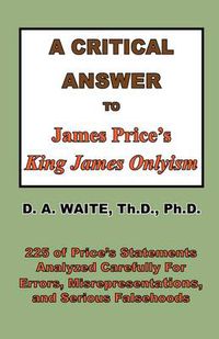 Cover image for A Critical Answer to James Price's King James Onlyism
