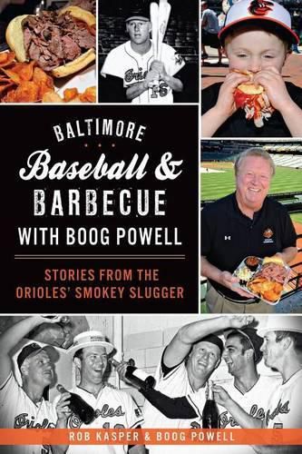 Cover image for Baltimore Baseball & Barbecue with Boog Powell: Stories from the Orioles' Smokey Slugger