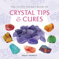 Cover image for The Little Pocket Book of Crystal Tips and Cures