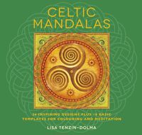 Cover image for Celtic Mandalas: 26 Inspiring Designs Plus 10 Basic Templates for Colouring and Meditation