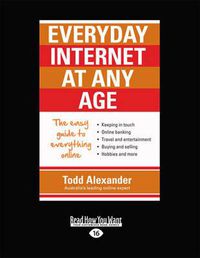 Cover image for Everyday Internet at Any Age: The Easy Guide to Everything Online