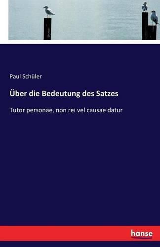 Cover image for UEber die Bedeutung des Satzes: Tutor personae, non rei vel causae datur
