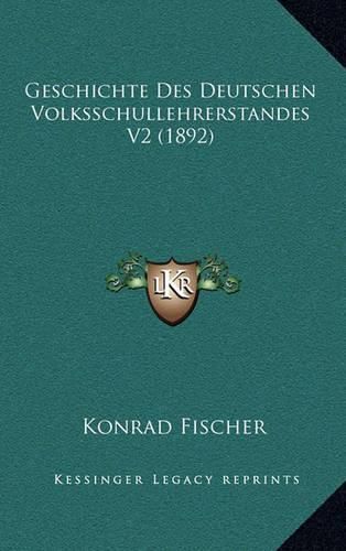 Geschichte Des Deutschen Volksschullehrerstandes V2 (1892)