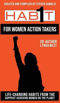 Cover image for 1 Habit for Women Action Takers: 100 Habits From the World's Happiest Achievers