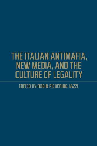 Cover image for The Italian Antimafia, New Media, and the Culture of Legality