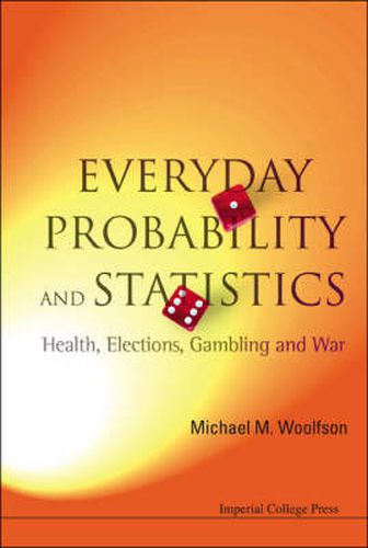 Cover image for Everyday Probability And Statistics: Health, Elections, Gambling And War