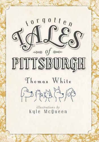 Cover image for Forgotten Tales of Pittsburgh