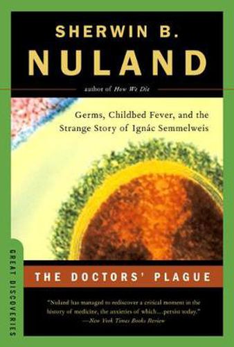 The Doctors' Plague: Germs, Childbed Fever and the Strange Story of Ignac Semmelweis