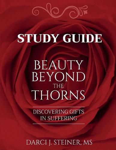 Cover image for Study Guide for Beauty Beyond the Thorns: Discovering Gifts in Suffering